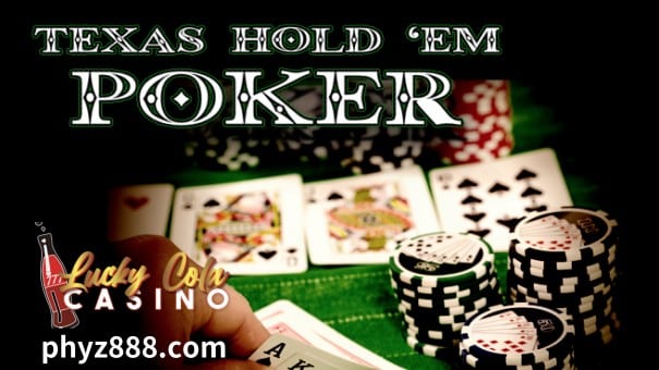 Maligayang pagdating sa seksyon ng Texas Holdem poker ng Lucky Cola Online Casino website. Sa pahinang ito